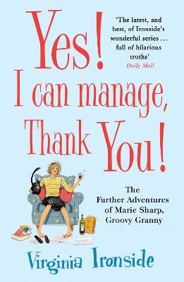 Yes! I Can Manage, Thank You!: Marie Sharp 3 - Virginia Ironside - cover