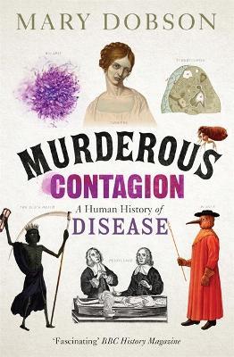 Murderous Contagion: A Human History of Disease - Mary Dobson - cover
