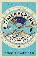 Timekeepers: How the World Became Obsessed With Time - Simon Garfield - cover