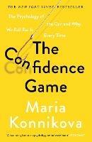 The Confidence Game: The Psychology of the Con and Why We Fall for It Every Time - Maria Konnikova - cover