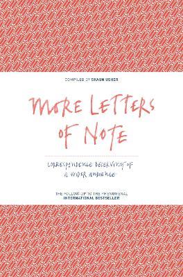 More Letters of Note: Correspondence Deserving of a Wider Audience - cover