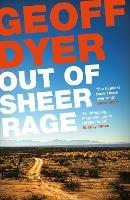 Out of Sheer Rage: In the Shadow of D. H. Lawrence - Geoff Dyer - cover