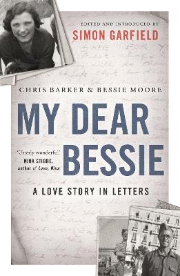 My Dear Bessie: A Love Story in Letters - Chris Barker,Bessie Moore - cover