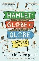 Hamlet: Globe to Globe: 193,000 Miles, 197 Countries, One Play - Dominic Dromgoole - cover