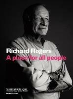 A Place for All People: Life, Architecture and the Fair Society - Richard Rogers,Richard Brown - cover
