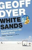 White Sands: Experiences from the Outside World - Geoff Dyer - cover