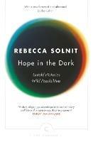 Hope In The Dark: Untold Histories, Wild Possibilities - Rebecca Solnit - cover