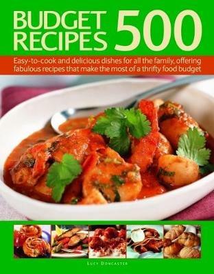 500 Budget Recipes: Easy-to-cook and delicious dishes for all the family, offering fabulous recipes that make the most of a thrifty food budget - cover