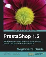 PrestaShop 1.5 Beginner's Guide - Jose A. Tizon,John Horton - cover