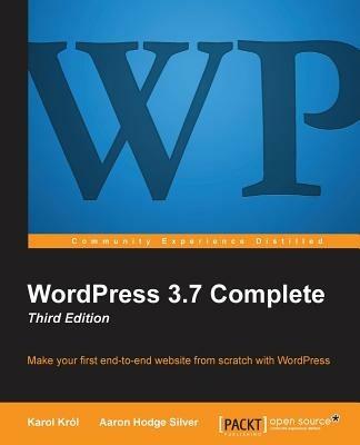 WordPress 3.7 Complete - Third Edition - Karol Krol,Aaron Hodge Silver - cover