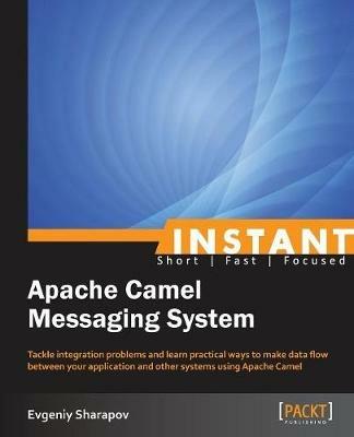 Instant Apache Camel Messaging System - Evgeniy Sharapov - cover
