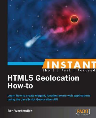Instant HTML5 Geolocation How-To - Ben Werdmuller - cover