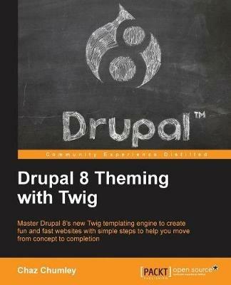 Drupal 8 Theming with Twig - Chaz Chumley - cover
