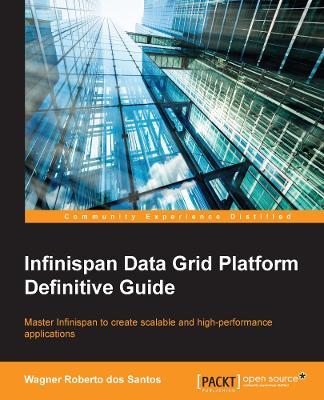 Infinispan Data Grid Platform Definitive Guide - Wagner Roberto dosSantos - cover