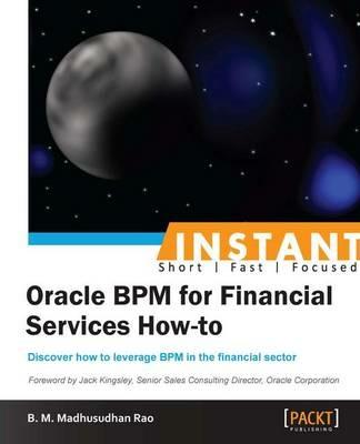 Instant Oracle BPM for Financial Services How-to - B. M. MadhusudhanRao - cover