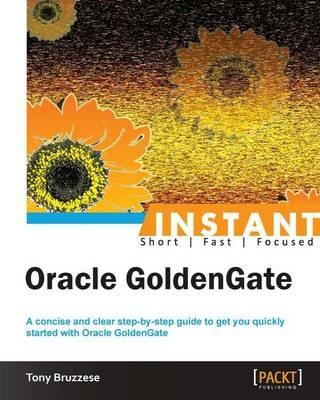 Instant Oracle GoldenGate - Tony Bruzzese - cover