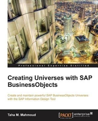Creating Universes with SAP BusinessObjects - Taha M. Mahmoud - cover
