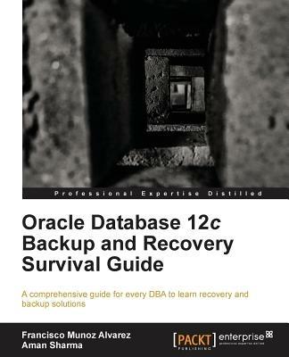 Oracle Database 12c Backup and Recovery Survival Guide - Francisco Munoz Alvarez,Aman Sharma - cover