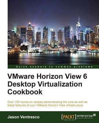 VMware Horizon View 6 Desktop Virtualization Cookbook - Jason Ventresco - cover