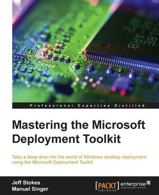 Mastering the Microsoft Deployment Toolkit - Jeff Stokes,Manuel Singer - cover