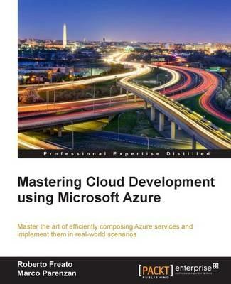 Mastering Cloud Development using Microsoft Azure - Roberto Freato,Marco Parenzan - cover
