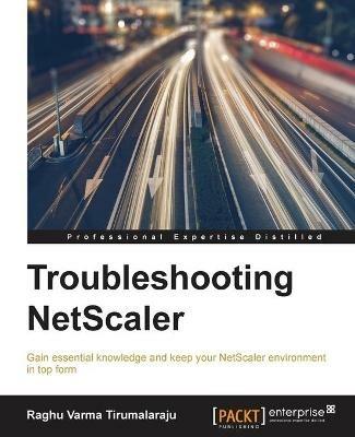 Troubleshooting NetScaler - Raghu Varma Tirumalaraju - cover