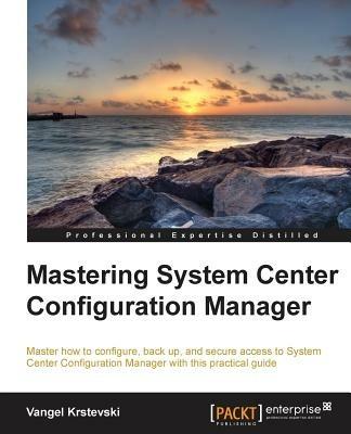 Mastering System Center Configuration Manager - Vangel Krstevski - cover
