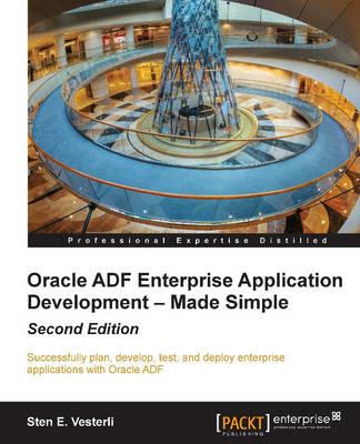 Oracle ADF Enterprise Application Development - Made Simple - Sten E. Vesterli - cover