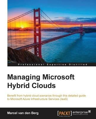 Managing Microsoft Hybrid Clouds - Marcel van den Berg - cover