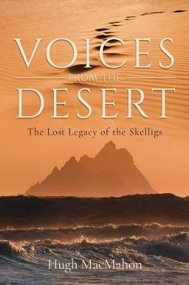 Voices from the Desert: The Lost Legacy of the Skelligs - Hugh MacMahon - cover