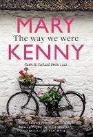 The Way We Were: Catholic Ireland Since 1922 - Mary Kenny - cover