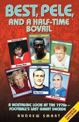 Best, Pele and a Half-time Bovril - Andrew Smart. - cover