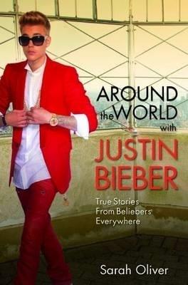 Around the World with Justin Bieber - Sarah Oliver - cover