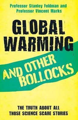 Global Warming and Other Bollocks - Stanley Feldman,Vincent Marks - cover