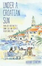 Under a Croatian Sun: From Grey Britain to a Sunny Isle: One Couple's Dream Comes True