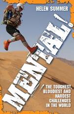 Mental!: The Toughest, Bloodiest and Hardest Challenges in the World