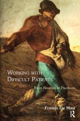 Working With Difficult Patients: From Neurosis to Psychosis - Franco De Masi - cover