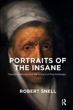 Portraits of the Insane: Theodore Gericault and the Subject of Psychotherapy