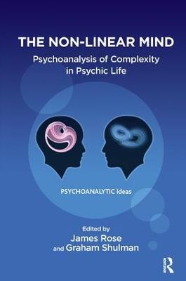 The Non-Linear Mind: Psychoanalysis of Complexity in Psychic Life - cover