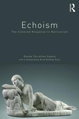 Echoism: The Silenced Response to Narcissism - Donna Christina Savery - cover