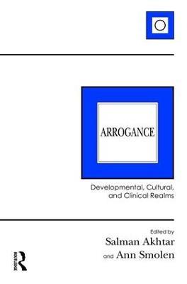 Arrogance: Developmental, Cultural, and Clinical Realms - cover