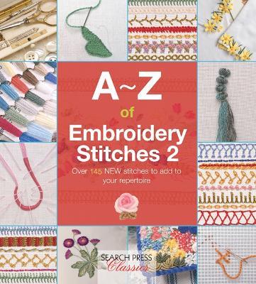 A-Z of Embroidery Stitches 2: Over 145 New Stitches to Add to Your Repertoire - Country Bumpkin - cover