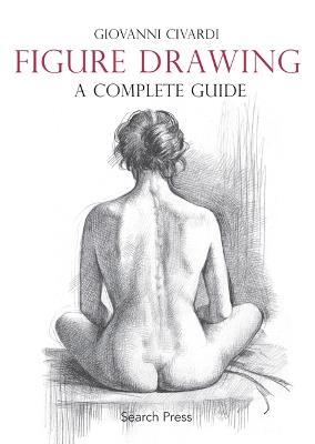 Figure Drawing: A Complete Guide - Giovanni Civardi - cover