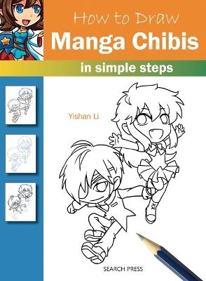 How to Draw: Manga Chibis: In Simple Steps - Yishan Li - cover