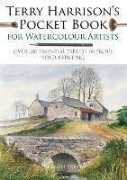Terry Harrison's Pocket Book for Watercolour Artists: Over 100 Essential Tips to Improve Your Painting