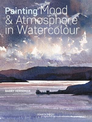 Painting Mood & Atmosphere in Watercolour - Barry Herniman - cover