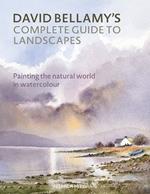 David Bellamy’s Complete Guide to Landscapes: Painting the Natural World in Watercolour