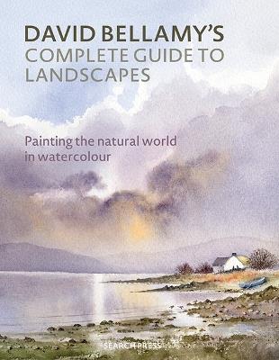David Bellamy’s Complete Guide to Landscapes: Painting the Natural World in Watercolour - David Bellamy - cover