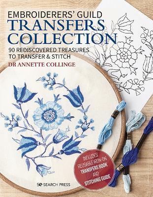 Embroiderers’ Guild Transfers Collection: 90 Rediscovered Treasures to Transfer & Stitch - Dr Annette Collinge - cover
