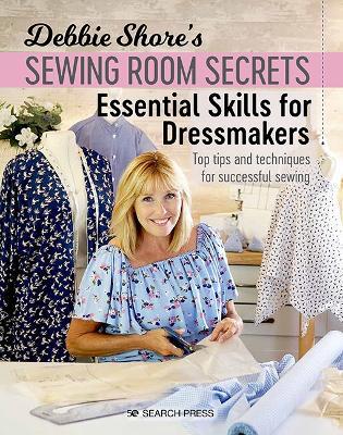 Debbie Shore's Sewing Room Secrets: Essential Skills for Dressmakers: Top Tips and Techniques for Successful Sewing - Debbie Shore - cover